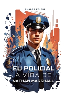Eu Policial A Vida De Nathan Marshall (Portuguese Edition)