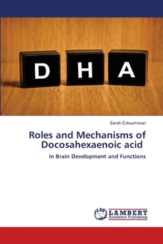 Paperback Roles and Mechanisms of Docosahexaenoic acid Book