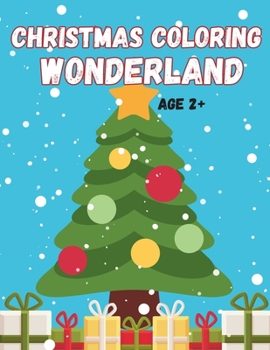 Paperback Christmas Coloring Wonderland: Coloring Book for Kids age 2+ Book