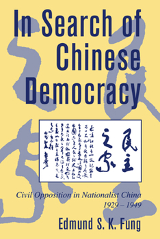 Paperback In Search of Chinese Democracy: Civil Opposition in Nationalist China, 1929-1949 Book