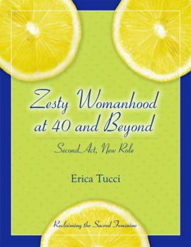 Paperback Zesty Womanhood at 40 and Beyond: Second Act, New Role Book