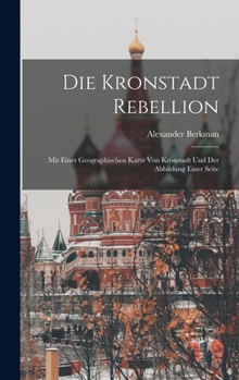 Hardcover Die Kronstadt Rebellion: Mit einer geographischen Karte von Kronstadt und der Abbildung einer Seite [German] Book
