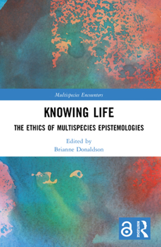 Paperback Knowing Life: The Ethics of Multispecies Epistemologies Book