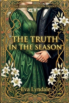 The Truth in the Season: A Second Chance Regency Romance and Mystery (The Ashford Deception Trilogy)