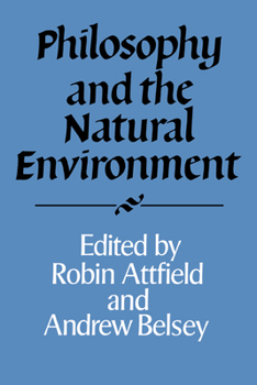 Philosophy and the Natural Environment - Book  of the Royal Institute of Philosophy Supplements