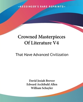 Paperback Crowned Masterpieces Of Literature V4: That Have Advanced Civilization: As Preserved And Presented By The World's Best Essays, From The Earliest Perio Book