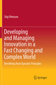 Paperback Developing and Managing Innovation in a Fast Changing and Complex World: Benefiting from Dynamic Principles Book