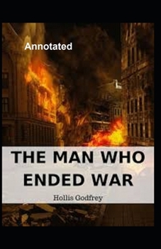 Paperback The Man Who Ended War Annotated Book