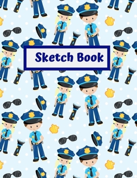 Paperback Sketch Book: Blank Pages Notebook size 8.5"x 11" 100 pages - Cute Blue Police Theme Cover Great for Drawing, Sketching, Writing and Book