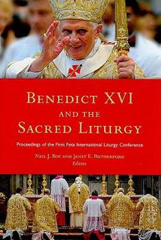 Benedict XVI and the Sacred Liturgy