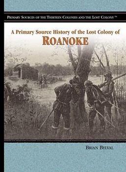 Library Binding A Primary Source History of the Lost Colony of Roanoke Book