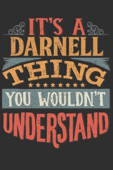 It's A Darnell Thing You Wouldn't Understand: Want To Create An Emotional Moment For A Darnell Family Member ? Show The Darnell's You Care With This ... Surname Planner Calendar Notebook Journal