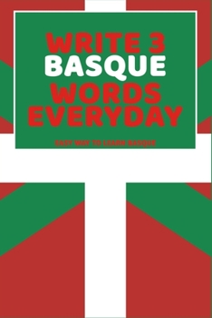 Paperback Write 3 Basque Words Everyday: Easy Way To Learn Basque Book