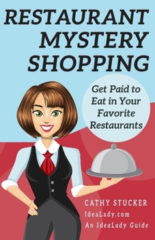 Paperback Restaurant Mystery Shopping: Get Paid to Eat in Your Favorite Restaurants Book