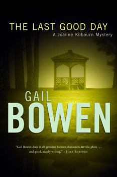 Last Good Day, The: A Joanne Kilbourn Mystery (Joanne Kilbourn Mysteries (Paperback)) - Book #9 of the A Joanne Kilbourn Mystery