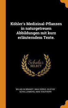 Hardcover K?hler's Medizinal-Pflanzen in Naturgetreuen Abbildungen Mit Kurz Erl?uterndem Texte. [German] Book