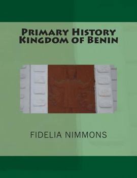 Paperback Primary History Kingdom of Benin: The Complete volume Book