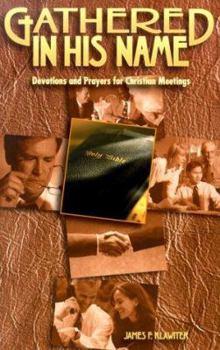 Paperback Gathered in His Name: Devotions and Prayers for Christian Meetings Book