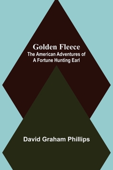 Paperback Golden Fleece: The American Adventures of a Fortune Hunting Earl Book