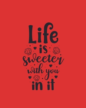 Life Is Sweeter With You In It: Valentine's Journal