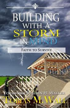 Paperback Building With A Storm In Mind: Faith To Survive Book