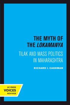 Paperback The Myth of the Lokamanya: Tilak and Mass Politics in Maharashtra Book