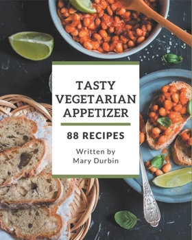 Paperback 88 Tasty Vegetarian Appetizer Recipes: A Vegetarian Appetizer Cookbook from the Heart! Book