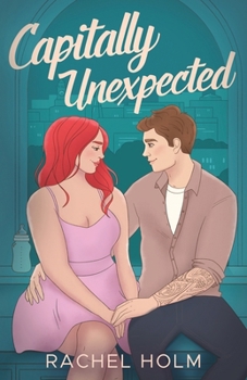Capitally Unexpected: Brandt Brothers Contemporary Romance Series Book 3