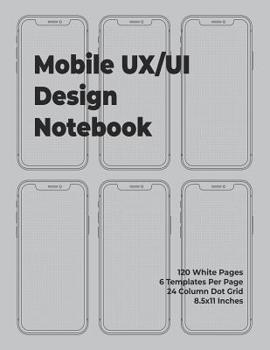 Paperback Mobile Ux/Ui Design Notebook: Mobile Wireframe Sketchpad User Interface Experience Application Development Note Book Developers App Mock Ups. 8.5 X Book