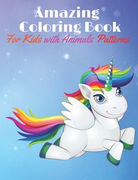 Paperback Amazing Coloring Book for Kids with Animals Patterns: Fun Animal Kids Coloring Activity Books for different ages Book