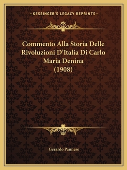 Paperback Commento Alla Storia Delle Rivoluzioni D'Italia Di Carlo Maria Denina (1908) [Italian] Book