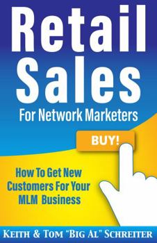 Paperback Retail Sales for Network Marketers: How to Get New Customers for Your MLM Business Book