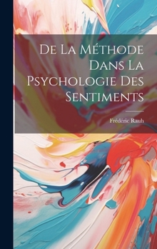 Hardcover De La Méthode Dans La Psychologie Des Sentiments [French] Book