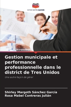 Paperback Gestion municipale et performance professionnelle dans le district de Tres Unidos [French] Book