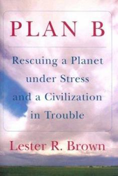 Hardcover Plan B: Rescuing a Planet Under Stress and a Civilization in Trouble Book