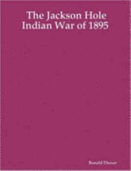 Paperback The Jackson Hole Indian War of 1895 Book