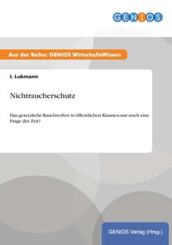 Paperback Nichtraucherschutz: Das gesetzliche Rauchverbot in ?ffentlichen R?umen nur noch eine Frage der Zeit? [German] Book