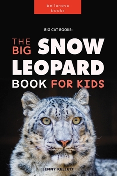Paperback Snow Leopards: The Big Snow Leopard Book for kids: Amazing Facts, Photos, Quiz + More Book