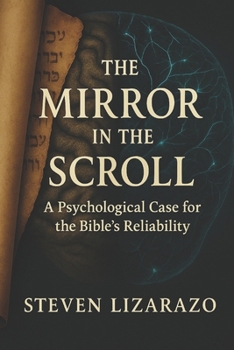 Paperback The Mirror in the Scroll: A Psychological Case for the Bible's Reliability Book