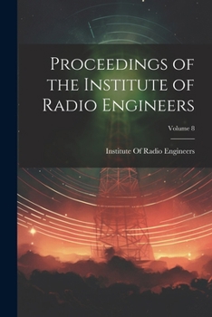 Paperback Proceedings of the Institute of Radio Engineers; Volume 8 Book