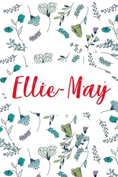 Ellie-May: ? 6x9 Lined notebook Journal | 120 pages | Personalized Gift for Ellie-May | Perfect for Gift Colleague, Friends, Mom, GF | Gift for ... | It'sEllie-May Thing You Wouldn't Understand
