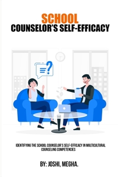 Paperback Identifying the school counselor's self-efficacy in multicultural counseling competencies Book