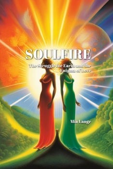 Paperback Soulfire: The Struggle for Earth and the Enigma of Love Book