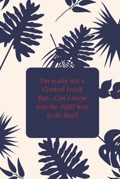 Paperback I'm really not a Control Freak But... Can I show you the right way to do that? Book