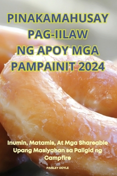 Paperback Pinakamahusay Pag-Iilaw Ng Apoy MGA Pampainit 2024 [Philippine (Other)] Book