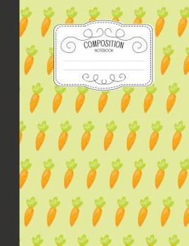 Paperback Composition Notebook: Cute Easter Wide Ruled Comp Books for School - Kawaii Carrots Book