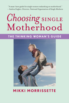 Paperback Choosing Single Motherhood: The Thinking Woman's Guide Book