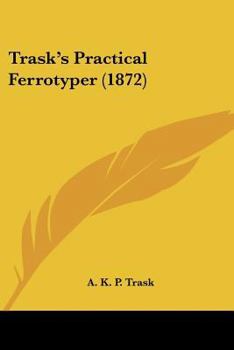 Paperback Trask's Practical Ferrotyper (1872) Book