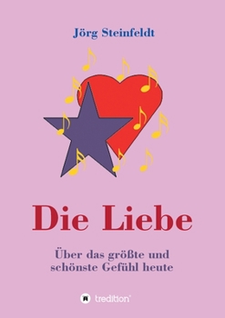 Paperback Die Liebe -Über das größte und schönste Gefühl heute [German] Book