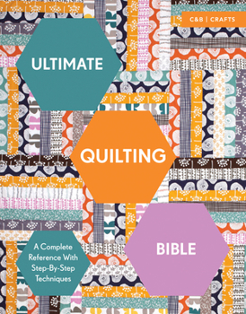 Paperback Ultimate Quilting Bible: A Complete Reference with Step-By-Step Techniques Book
